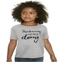 Спрете да мечтаете започнете да правите вдъхновяващи момичета деца тениски тийнейджърки бризови марки